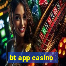 bt app casino